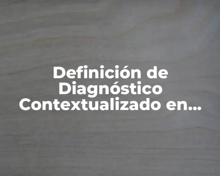 Definición de Diagnóstico Contextualizado en Metodología