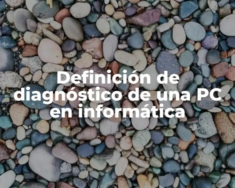 Definición de diagnóstico de una PC en informática