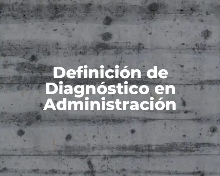 Definición de Diagnóstico en Administración