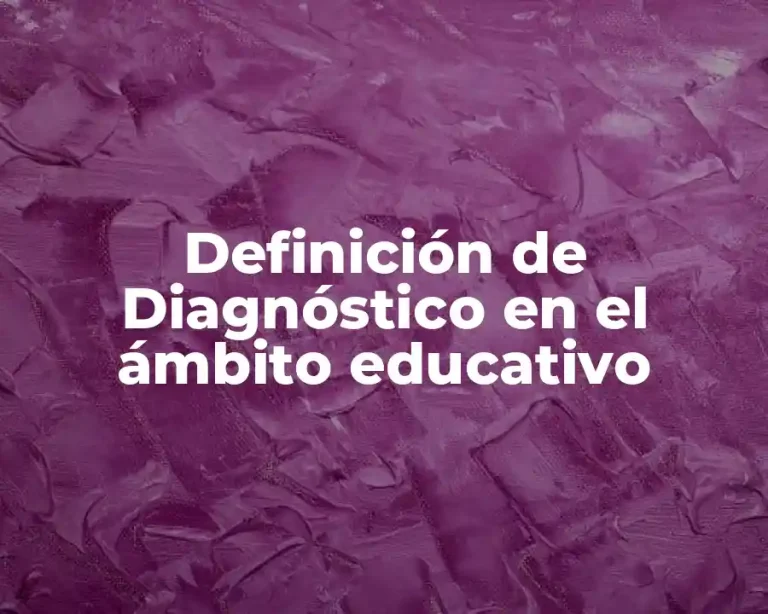 Definición de Diagnóstico en el ámbito educativo