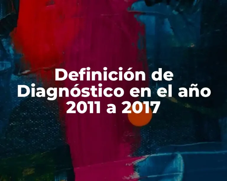 Definición de Diagnóstico en el año 2011 a 2017