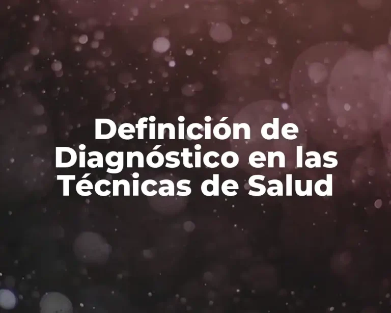 Definición de Diagnóstico en las Técnicas de Salud