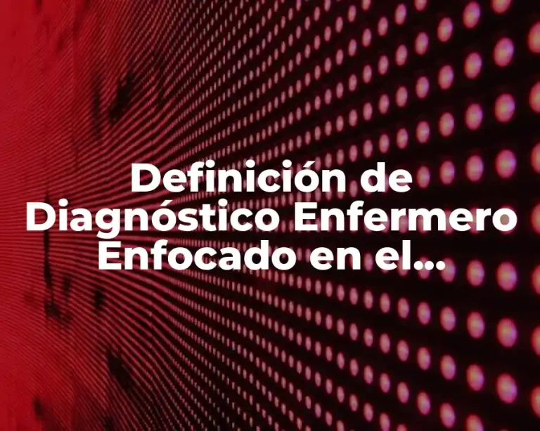 Definición de Diagnóstico Enfermero Enfocado en el Problema