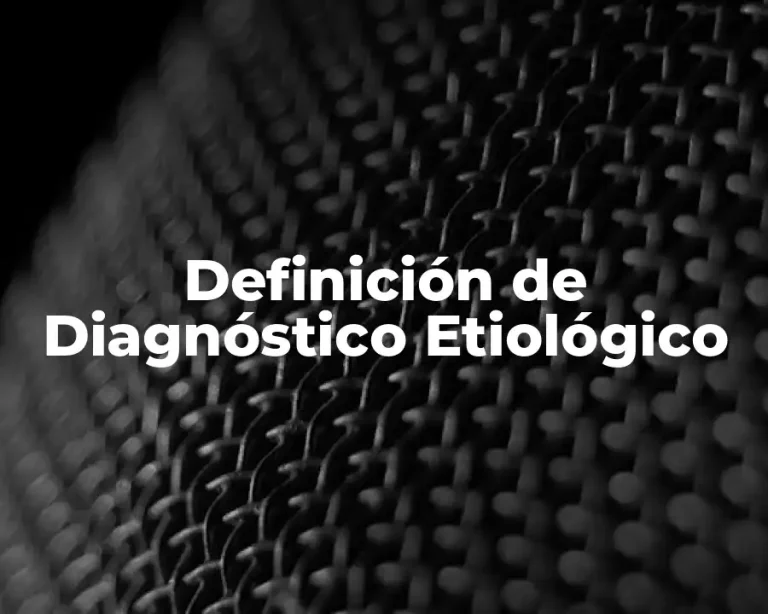 Definición de Diagnóstico Etiológico