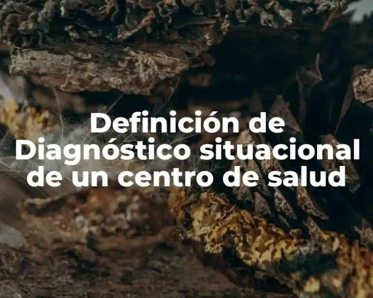 Definición de Diagnóstico situacional de un centro de salud
