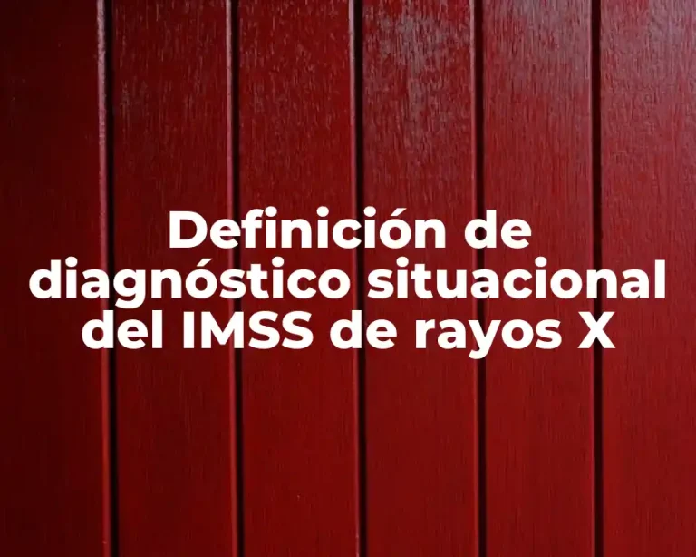 Definición de diagnóstico situacional del IMSS de rayos X