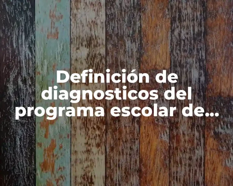 Definición de diagnosticos del programa escolar de mejora continua
