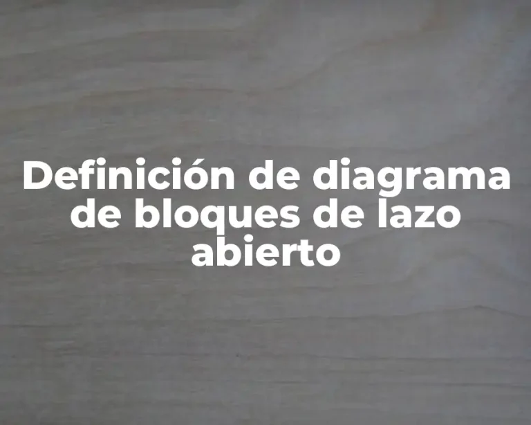 Definición de diagrama de bloques de lazo abierto