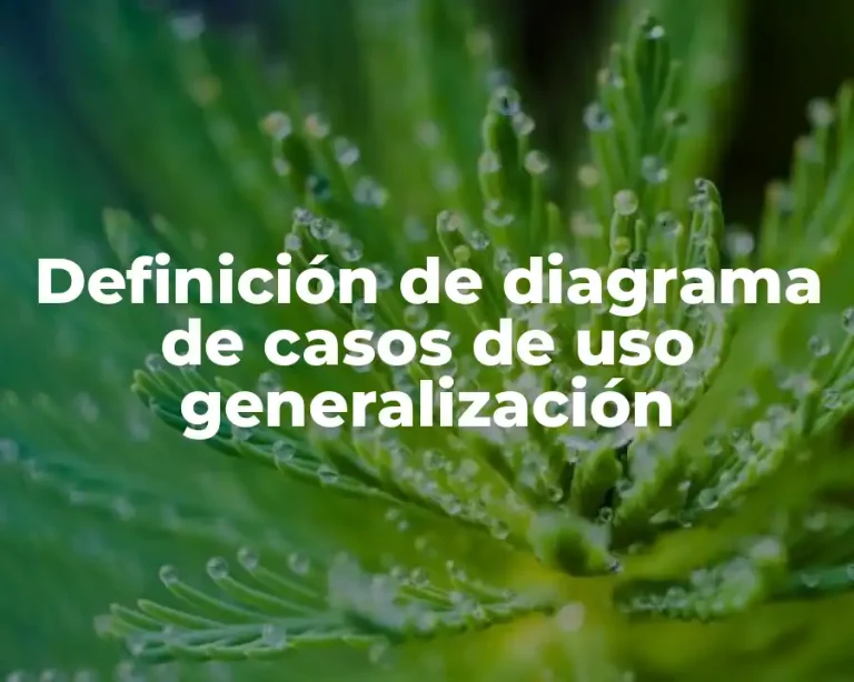 Definición de diagrama de casos de uso generalización