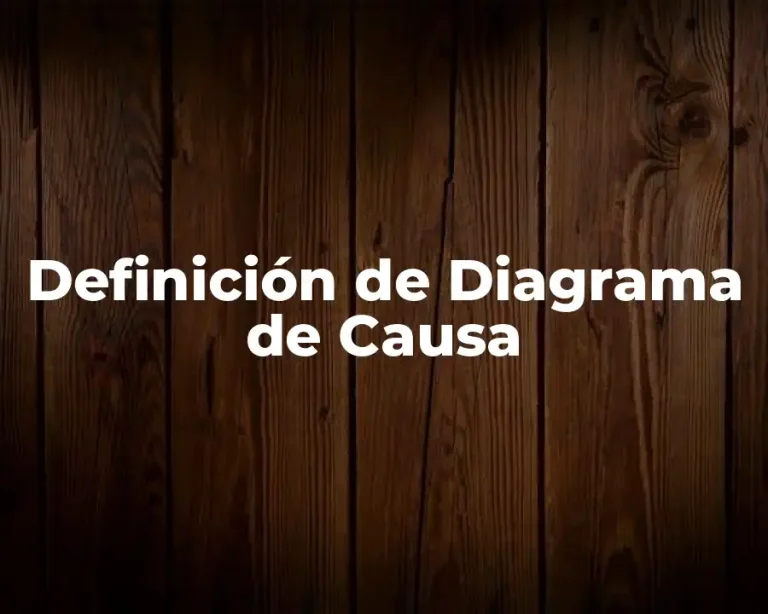 Definición de Diagrama de Causa