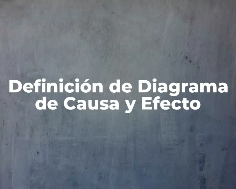 Definición de Diagrama de Causa y Efecto