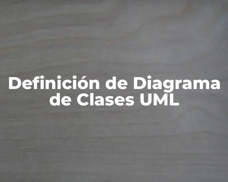 Definición de Diagrama de Clases UML