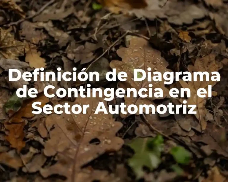 Definición de Diagrama de Contingencia en el Sector Automotriz