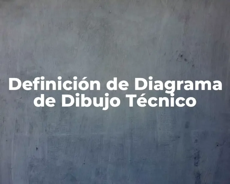 Definición de Diagrama de Dibujo Técnico