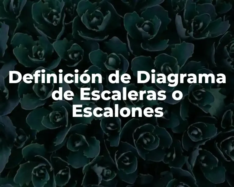 Definición de Diagrama de Escaleras o Escalones