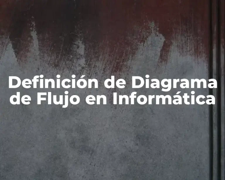 Definición de Diagrama de Flujo en Informática