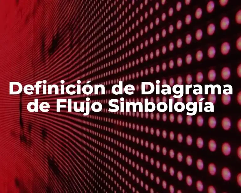 Definición de Diagrama de Flujo Simbología