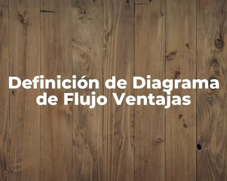 Definición de Diagrama de Flujo Ventajas