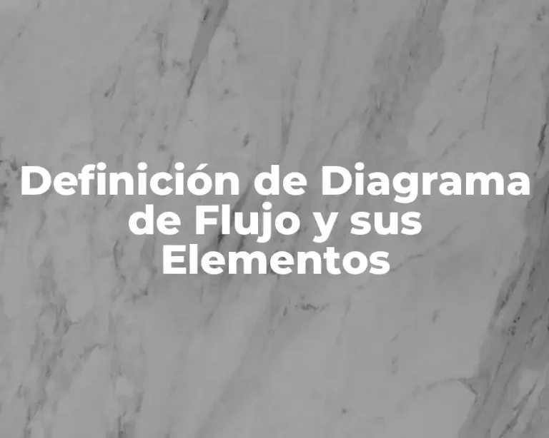 Definición de Diagrama de Flujo y sus Elementos