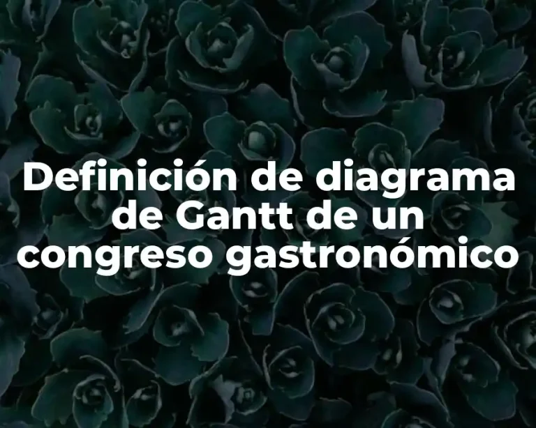 Definición de diagrama de Gantt de un congreso gastronómico