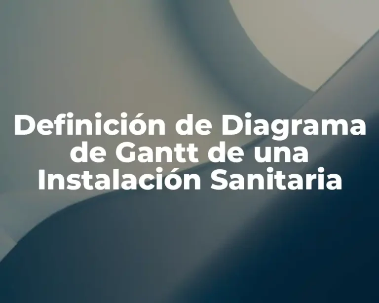 Definición de Diagrama de Gantt de una Instalación Sanitaria