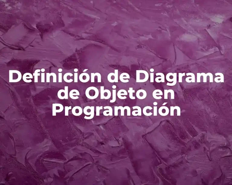 Definición de Diagrama de Objeto en Programación
