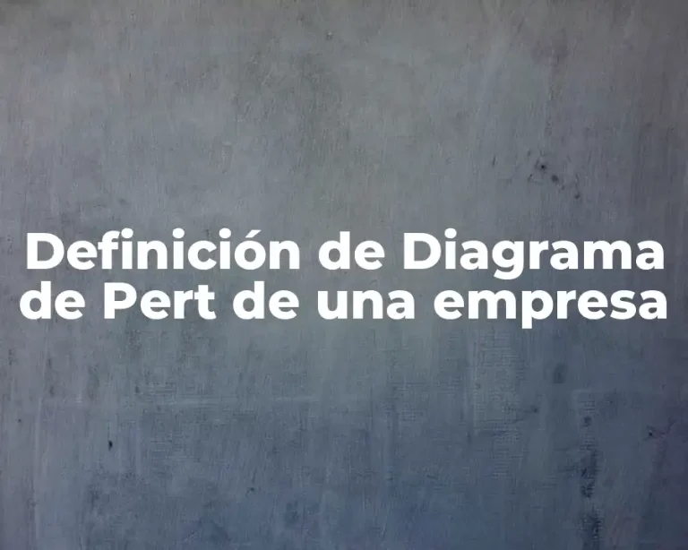 Definición de Diagrama de Pert de una empresa
