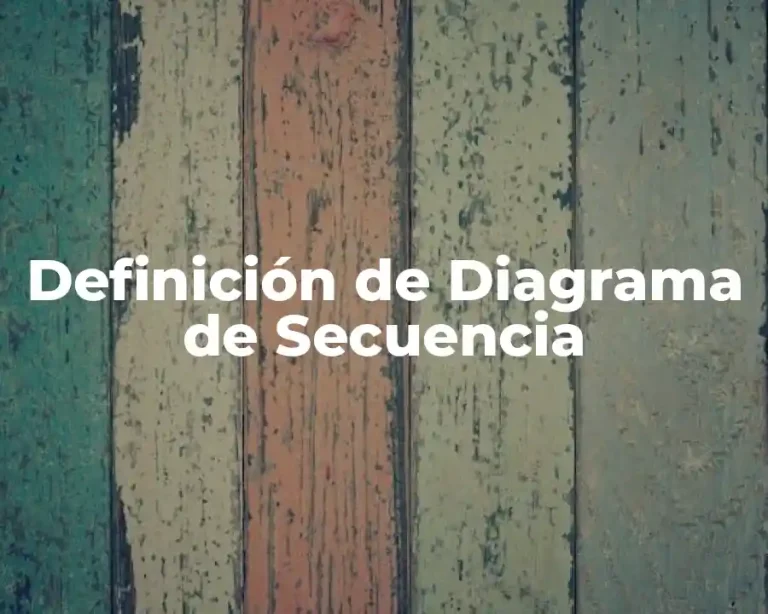 Definición de Diagrama de Secuencia
