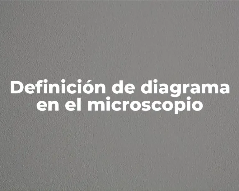 Definición de diagrama en el microscopio