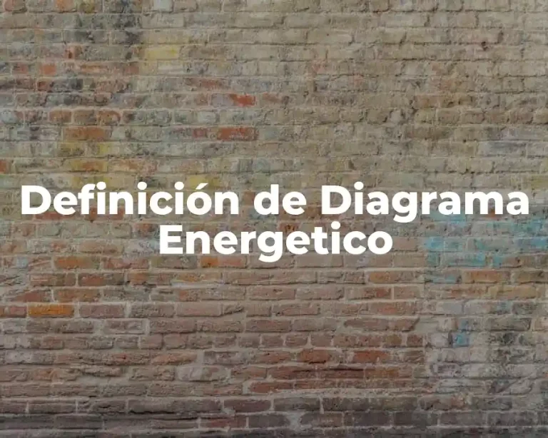 Definición de Diagrama Energetico