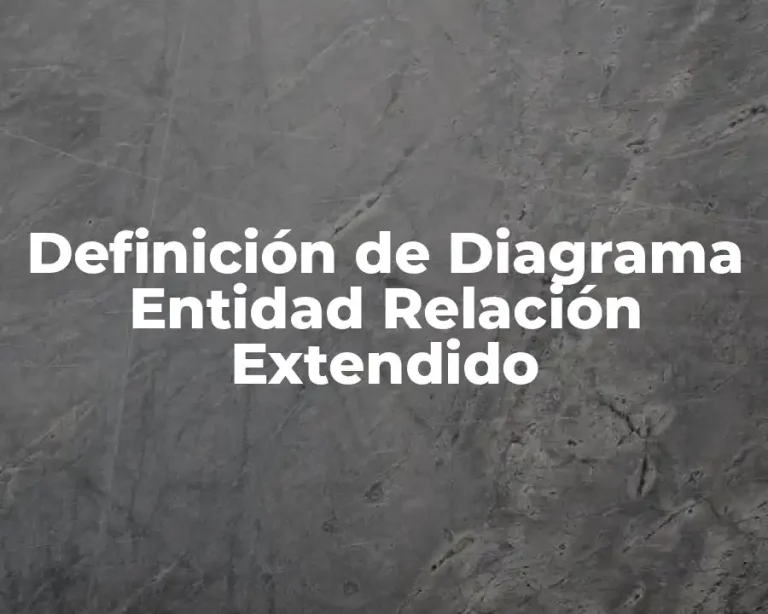 Definición de Diagrama Entidad Relación Extendido