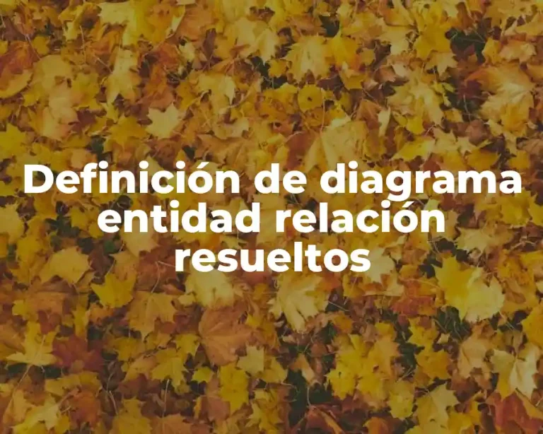 Definición de diagrama entidad relación resueltos