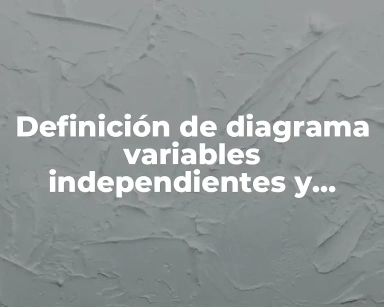 Definición de diagrama variables independientes y dependiente