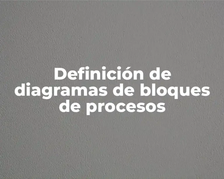 Definición de diagramas de bloques de procesos