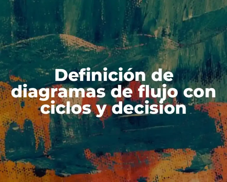 Definición de diagramas de flujo con ciclos y decision