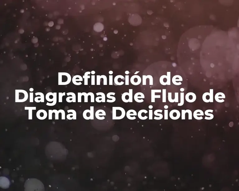 Definición de Diagramas de Flujo de Toma de Decisiones