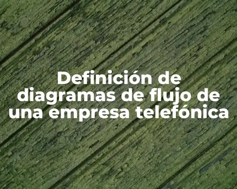 Definición de diagramas de flujo de una empresa telefónica