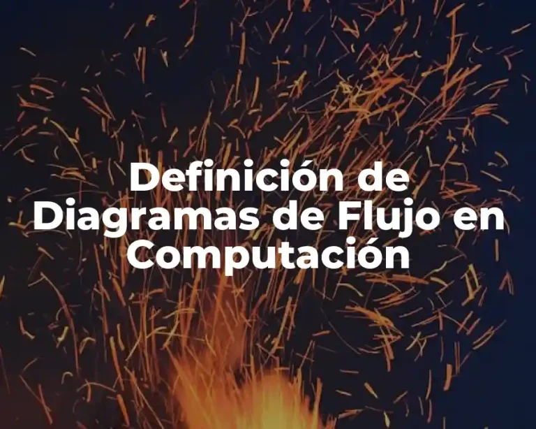Definición de Diagramas de Flujo en Computación