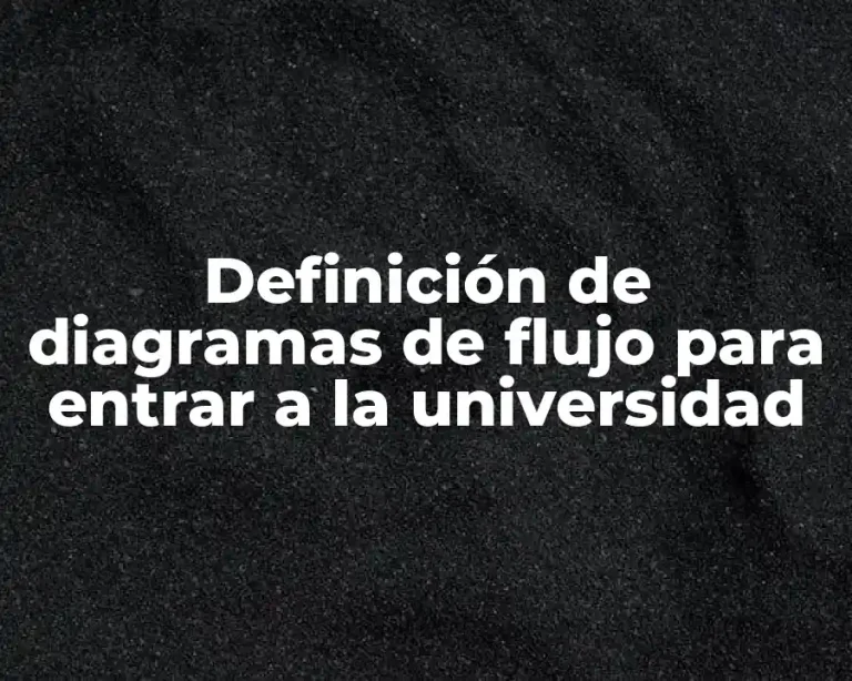 Definición de diagramas de flujo para entrar a la universidad
