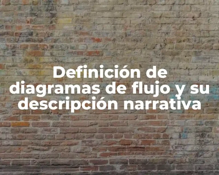 Definición de diagramas de flujo y su descripción narrativa