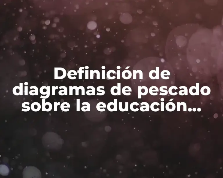 Definición de diagramas de pescado sobre la educación básica