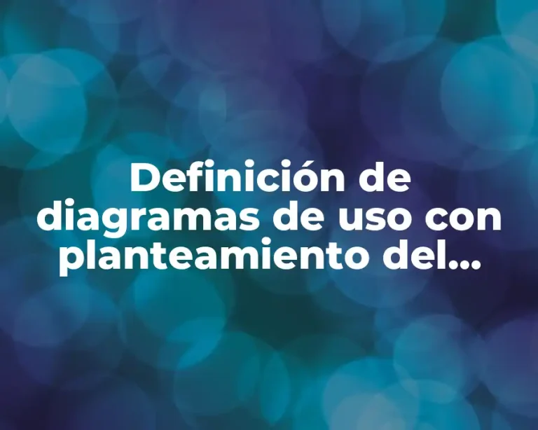 Definición de diagramas de uso con planteamiento del problema