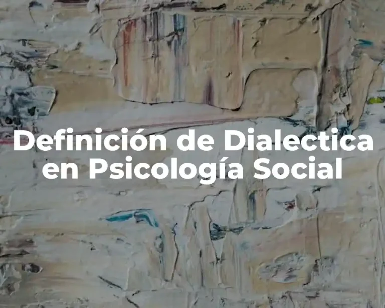 Definición de Dialectica en Psicología Social