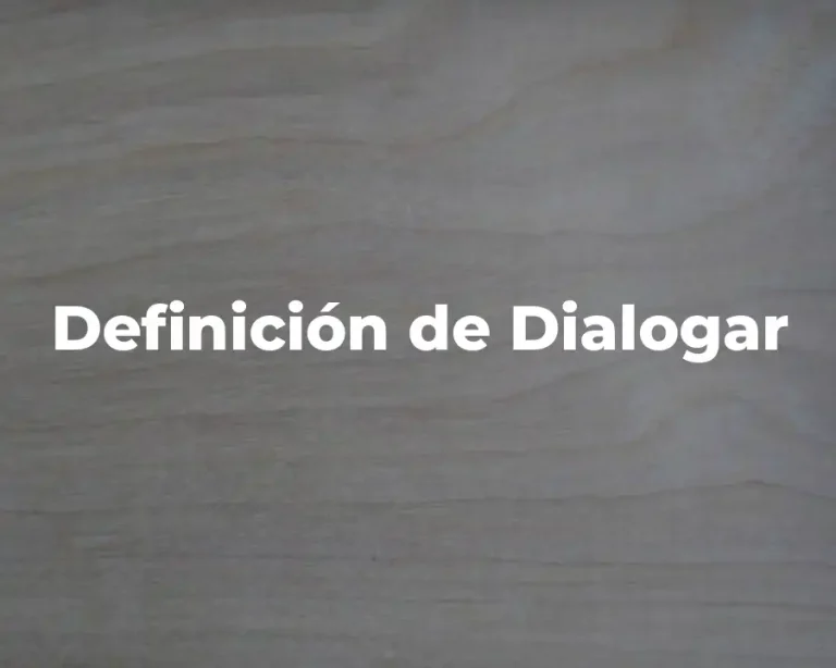 Definición de Dialogar
