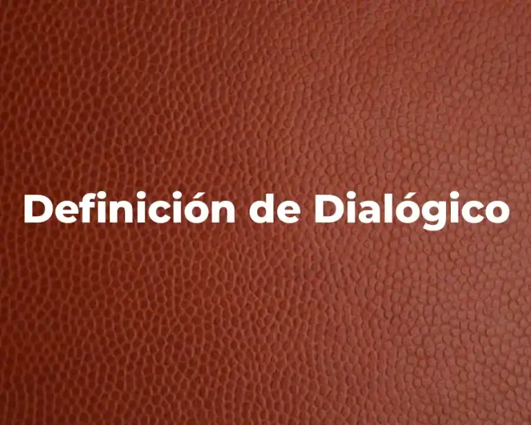 Definición de Dialógico