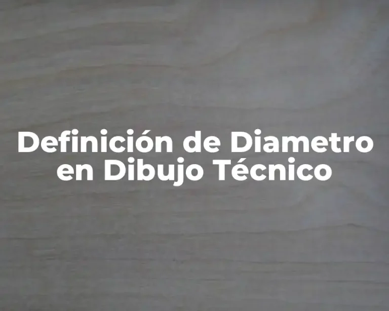 Definición de Diametro en Dibujo Técnico