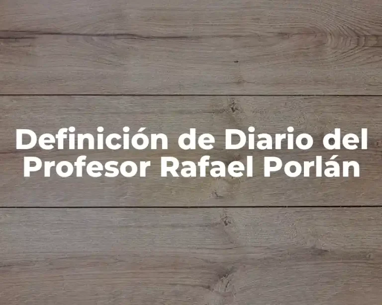 Definición de Diario del Profesor Rafael Porlán