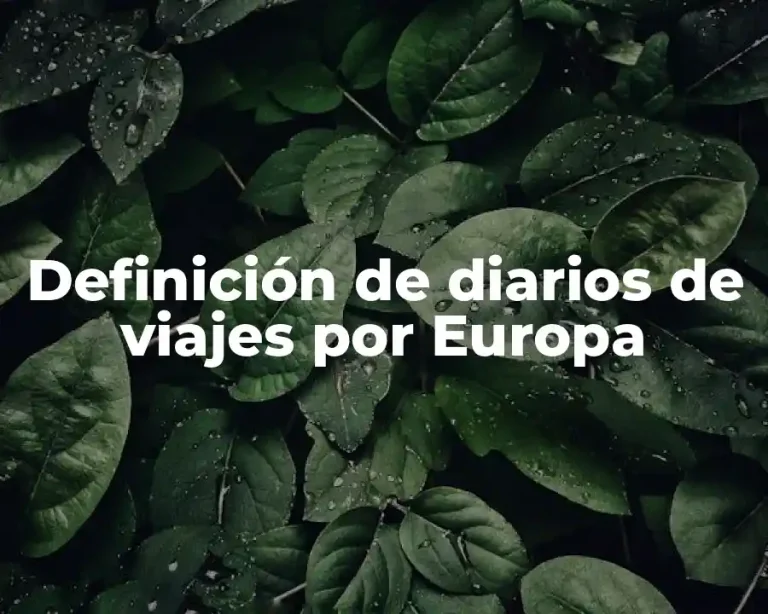 Definición de diarios de viajes por Europa