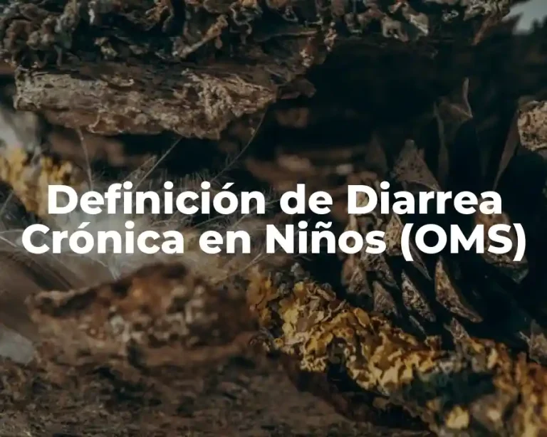 Definición de Diarrea Crónica en Niños (OMS)