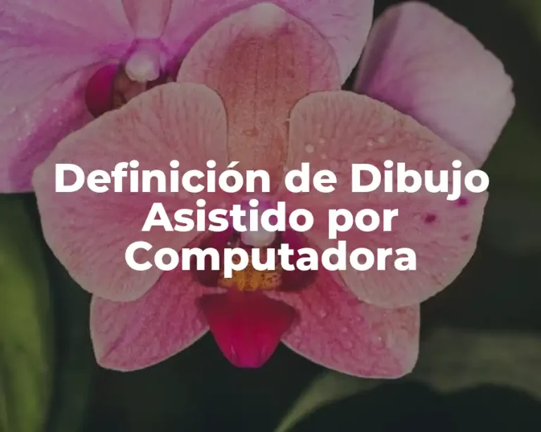 Definición de Dibujo Asistido por Computadora